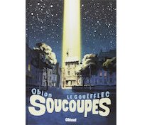 Soucoupes - Par A. Le Gouëfflec et Obion - Glénat