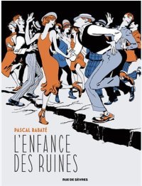 L'Enfance des ruines - Par Pascal Rabaté - Ed. Rue de Sèvres