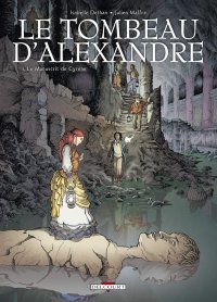Le Tombeau d'Alexandre, T1 : "Le manuscrit de Cyrène", Par Dethan & Maffre - Delcourt
