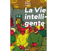 "La Vie intelligente" (Atrabile) : Aurélie William Levaux bousculée mais apaisée