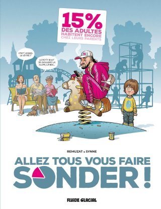 Allez tous vous faire sonder ! - Par Synne et Fred Rémuzat - Éd. Fluide Glacial