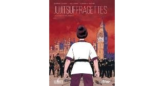 Jujitsuffragettes - Par C. Xavier, L. Lugrin & A. Ralenti - Coup de tête/Delcourt