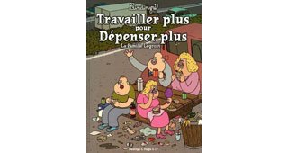 La Famille Legroin – Tome 1 : Travailler plus pour dépenser plus – Par Lindingre – Desinge & Hugo & Cie
