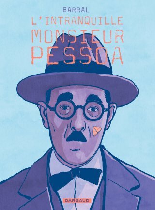 L'Intranquille Monsieur Pessoa – Par Barral – Ed. Dargaud