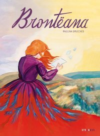 Brontëana – Par Paulina Spucches – Ed. Steinkis