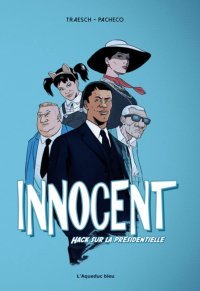Innocent : Hack sur la présidentielle - Par Traesh & Pacheco - L'Aqueduc Bleu