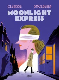 Moonlight express - Par Clérisse et Smolderen - Ed. du Seuil
