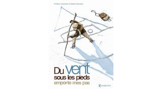 Du Vent sous les pieds emporte mes pas – Par Frédéric Castadot et Gaëtan Brynaert – Quadrants