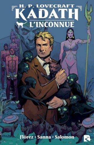 Kadath L'inconnue - Par Florentino Florez - Jacques Salomon & Guillermo Sanna - D'après l'œuvre de H.P. Lovecraft - Ed. Black River