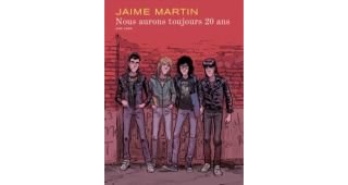 Nous aurons toujours 20 ans - Par Jaime Martin - Dupuis