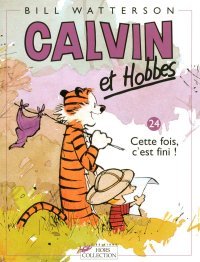 Calvin & Hobbes - T24 : Cette Fois, c'est Fini - par Bill Watterson - Hors Collection