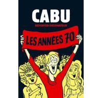 Cabu reporter-dessinateur - T1 : les années 70 - par Cabu - Vents d'Ouest