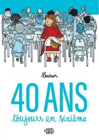 40 ans, toujours en sixième : Nostalgie, quand tu nous tiens...