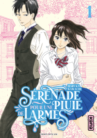 Sérénade pour une pluie de larmes T.1 - Par Haruka Kawachi - Éd. Kana