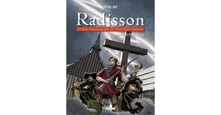 Radisson – T2 : « Mission à Onondaga » – Par Jean-Sébastien Bérubé – Glénat Québec