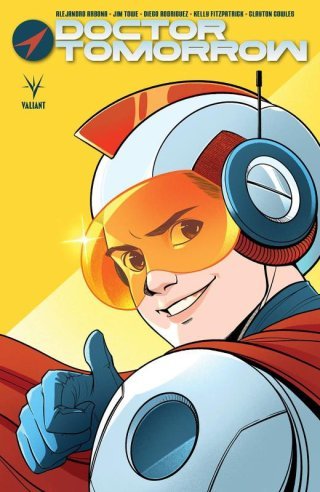 Doctor Tomorrow - Par Alejandro Arbona & Jim Towe - Bliss Comics - Univers Valiant