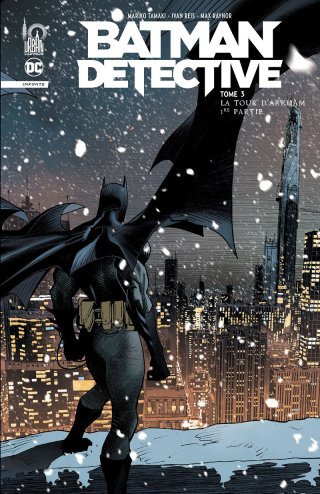 Batman Detective Infinite T. 3 : La tour d'Arkham (1e partie) - Par Mariko Tamaki, Ivan Reis, Max Raynor & Fernando Blanco - Urban Comics