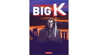 Big K – Tome 1 : L'Appel du sang – Par Nicolas Duchêne et Fabian Ptoma – Casterman