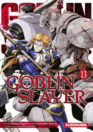 Goblin Slayer T.13 - Par Kumo Kagyu, Noboru Kannatuki & Kurose Kousuke - Ed. Kurokawa