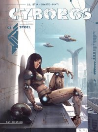 Cyborgs T. 2, Steel - Par Jean-Luc Istin & Valentina Pinti – Ed. Soleil