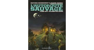 L'Autoroute sauvage, T2 : Kilomètre sang - Par Masmondet & Xiaoyu - Les Humanoïdes Associés