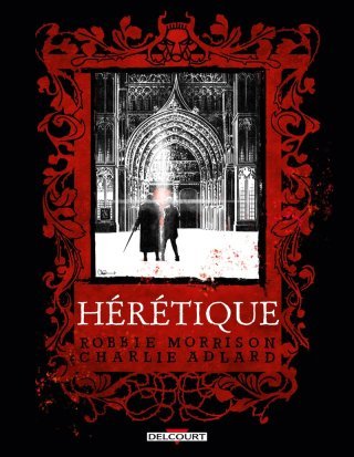Hérétique - Par Robbie Morrison & Charlie Adlard - Ed. Delcourt Comics