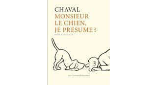 Monsieur le chien, je présume ? - Par Chaval - Les Cahiers Dessinés