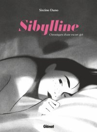 Sibylline, chroniques d'une escort girl (éd. Glénat) : le récit flamboyant de Sixtine Dano sur la prostitution étudiante 