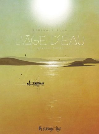 L'Âge d'eau T. 1 – par Benjamin Flao – Ed. Futuropolis