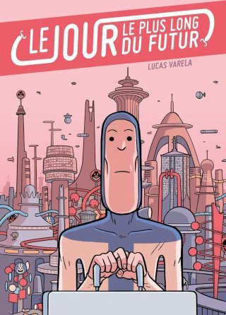 Le Jour le plus long du futur - Par Lucas Varela - Ed. Delcourt