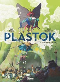 Plastok T. 2 - Par Nicolas Signarbieux & Maud Michel - Ed. Glénat