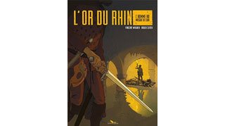 L'Or du Rhin - L'Homme au masque de cuir - Par Roger Seiter & Vincent Wagner - Éditions du Long bec.