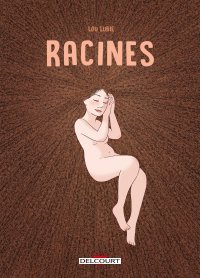 Racines - par Lou Lubie - Éd. Delcourt