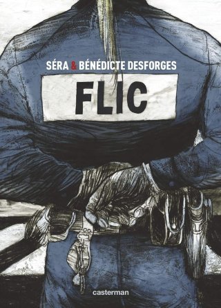 Flic - Par Séra & Bénédicte Desforges - Casterman