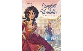 Complots à Versailles T. 1 : A la Cour du Roi - Par Carbone et Adragna, d'après Annie Jay - Jungle