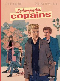 Le Temps des copains – Jeff Pourquié et Vincent Cuvellier – Casterman