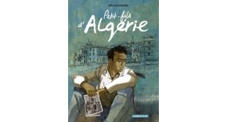 Petit-fils d'Algérie - Par Joël Alessandra - Ed. Casterman