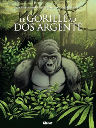 Le Gorille au dos argenté - Par Saint-Dizier & Mutti - Glénat