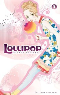 Lollipop, T1 – Par Ricaco Iketani – Delcourt