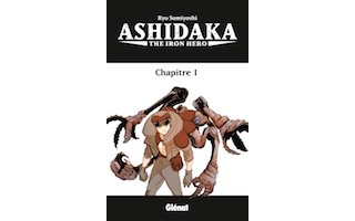Ashidaka : The Iron hero Chapitre 1 - Par Ryo Sumiyoshi - Glénat