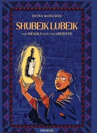 Shubeik Lubeik. Vos désirs sont des ordres – Par Deena Mohamed - Steinkis