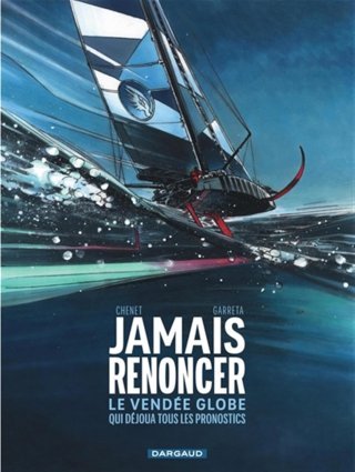 Jamais renoncer - Par Chenet & Garreta - Éd. Dargaud
