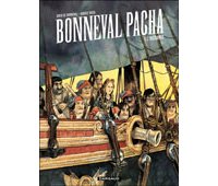 Bonneval Pacha T1 : L'insoumis - Par Gwen de Bonneval et Hugues Micol - Ed. Dargaud