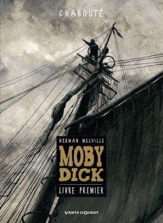Moby Dick - Livre premier - Par Chabouté - D'après Herman Melville - Vents d'Ouest