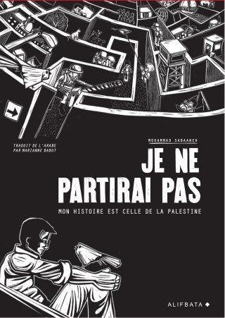 Je ne partirai pas : mon histoire est celle de la Palestine - Par Mohammad Sabaaneh - Ed. Alifbata