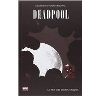 Dead Pool – « La Nuit des morts-vivants » - par C. Bunn & R. Rosanas – Panini Comics