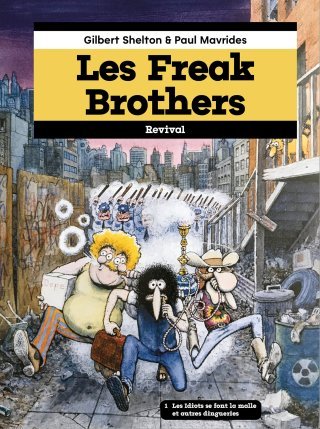 Les Freak Brothers : Tome 1 - Par Gilbert Shelton & Paul Mavrides - Éd. Revival