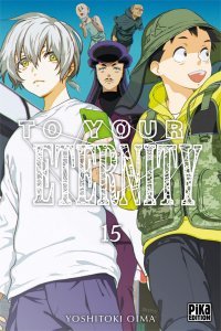 To Your Eternity T. 15 - Par Yoshitoki Oima - Pika Édition