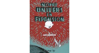 Notre univers en expansion - Par A. Robinson - Futuropolis
