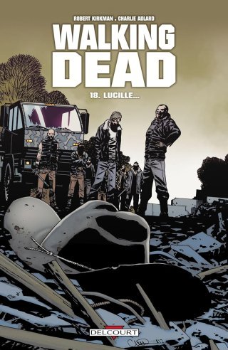 Walking Dead T.18 - Par Robert Kirkman & Charlie Adlard - Contrebande/Delcourt